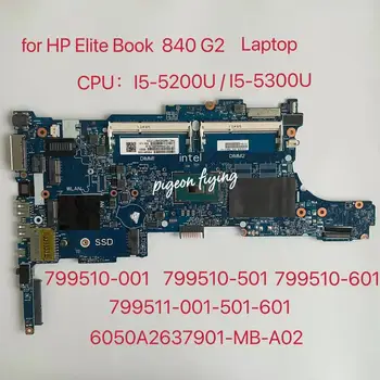 pentru HP EliteBook 840 G2 Laptop Placa de baza CPU: I5-5200U/ 5300U DDR4 6050A2637901-MB-A02 799510-001 799510-601 799511-001